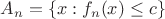 $A_n=\{x: f_n(x)\le c\}$