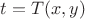 $t=T(x,y)$