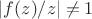 $|f(z)/z| \neq 1$
