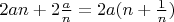 $2an+2\frac an=2a(n+\frac1n)$