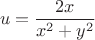 $$u=\frac{2x}{x^2+y^2}$$