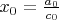 $x_0=\frac{a_0}{c_0}$