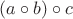$(a\circ b)\circ c$