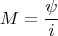 $$M=\frac{\psi }{i}$