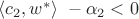 $\langle c_2, w^* \rangle \ - \alpha_2 < 0$