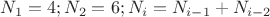 $N_1 = 4; N_2 = 6; N_{i}=N_{i-1 }+ N_{i-2}$