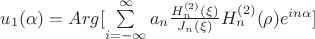 $u_1(\alpha)= Arg[\sum\limits_{i=-\infty}^{\infty} a_n \frac {H_n^{(2)}(\xi)}{J_n(\xi)} H_n^{(2)}(\rho) e^{i n \alpha} ]$