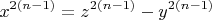 $$x^{2(n-1)}=z^{2(n-1)}-y^{2(n-1)}         $$