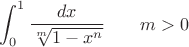 $\displaystyle\int_0^1\dfrac{dx}{\sqrt[m]{1-x^n}}\;\;\;\;\;\;\;m>0$