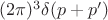$(2\pi)^3\delta(p+p')$