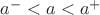 $a^- < a < a^+$