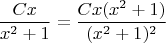$$\frac{Cx}{x^2+1}=\frac{Cx(x^2+1)}{(x^2+1)^2}$$
