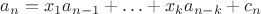$a_n = x_1 a_{n - 1} + \ldots + x_k a_{n - k} + c_n$