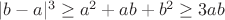 $|b-a|^3\geq a^2+ab+b^2\geq 3ab$