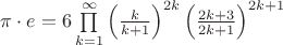 $\pi \cdot e=6\prod \limits_{k=1}^{\infty}\left ( \frac{k}{k+1}\right )^{2k}\left (\frac{2k+3}{2k+1} \right )^{2k+1}$