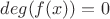 $deg(f(x))=0$ $deg(f(x))=0$