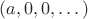 $(a,0,0,\dots)$