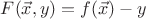 $F(\vec{x},y)=f(\vec{x})-y$