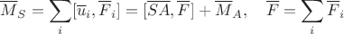 $$\overline M_S=\sum_i[\overline u_i,\overline F_i]=[\overline{SA},\overline F]+\overline M_A,\quad \overline F=\sum_i\overline F_i$$