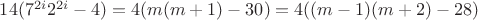 $14(7^{2i}2^{2i} - 4) = 4(m(m+1)-30) = 4((m-1)(m+2)-28)$