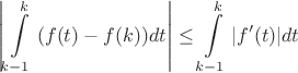 $$\left\lvert\int\limits^{k}_{k-1}{(f(t)-f(k))}dt\right\rvert\le\int\limits^{k}_{k-1}{|f'(t)|dt}$$