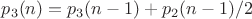 $p_3(n) = p_3(n-1) + p_2(n-1)/2$