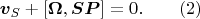 $$\boldsymbol v_S+[\boldsymbol{\Omega},\boldsymbol{SP}]=0.\qquad (2)$$