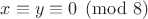 $x\equiv y\equiv 0\pmod{8}$