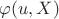 $\varphi(u, X)$