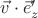 $\vec v\cdot\vec e'_z$