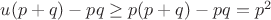 $u(p+q)-pq\ge p(p+q)-pq=p^2$