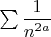 $\sum \dfrac 1 {n^{2a}}$