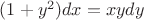 $(1+y^2)dx=xydy$