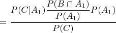 $= \dfrac{P(C|A_1\capB) \dfrac{P(B\cap A_1)}{P(A_1)} P(A_1)}{P(C)}$