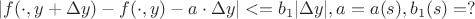 $|f(\cdot ,y+\Delta y)-f(\cdot,y)-a \cdot \Delta y|<=b_1 |\Delta y|, a=a(s), b_1(s)=?$