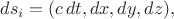 $ds_{i}=(c\,dt,dx,dy,dz),$