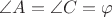 $\angle A = \angle C=\varphi$