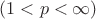 $(1<p<\infty)$