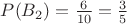 $P(B_2) = \frac{6}{10} = \frac35$