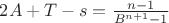 $2A+T-s=\frac{n-1}{B^{n+1}-1}$