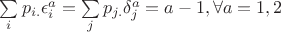 $\sum\limits_{i}p_{i.}\epsilon_i^a=\sum\limits_{j}p_{j.}\delta_j^a=a-1 , \forall a=1,2$