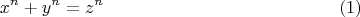 $$x^n+y^n=z^n\eqno(1)$$