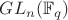 $GL_n(\mathbb{F}_q)$