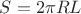 $S=2\pi R L$