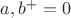${a,b^+}=0$