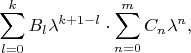 $$\sum_{l=0}^{k}B_l\lambda^{k+1-l}\cdot\sum_{n=0}^{m}C_n\lambda^n,$$