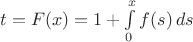 $t=F(x)=1+\int\limits_0^xf(s)\,ds$