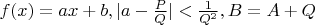 $f(x)=ax+b,|a-\frac{P}{Q}|<\frac{1}{Q^2}, B=A+Q$