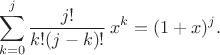 $$\sum_{k=0}^j\frac{j!}{k!(j-k)!}\,x^k=(1+x)^j.$$