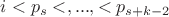 $i<p_s<,...,<p_{s+k-2}$